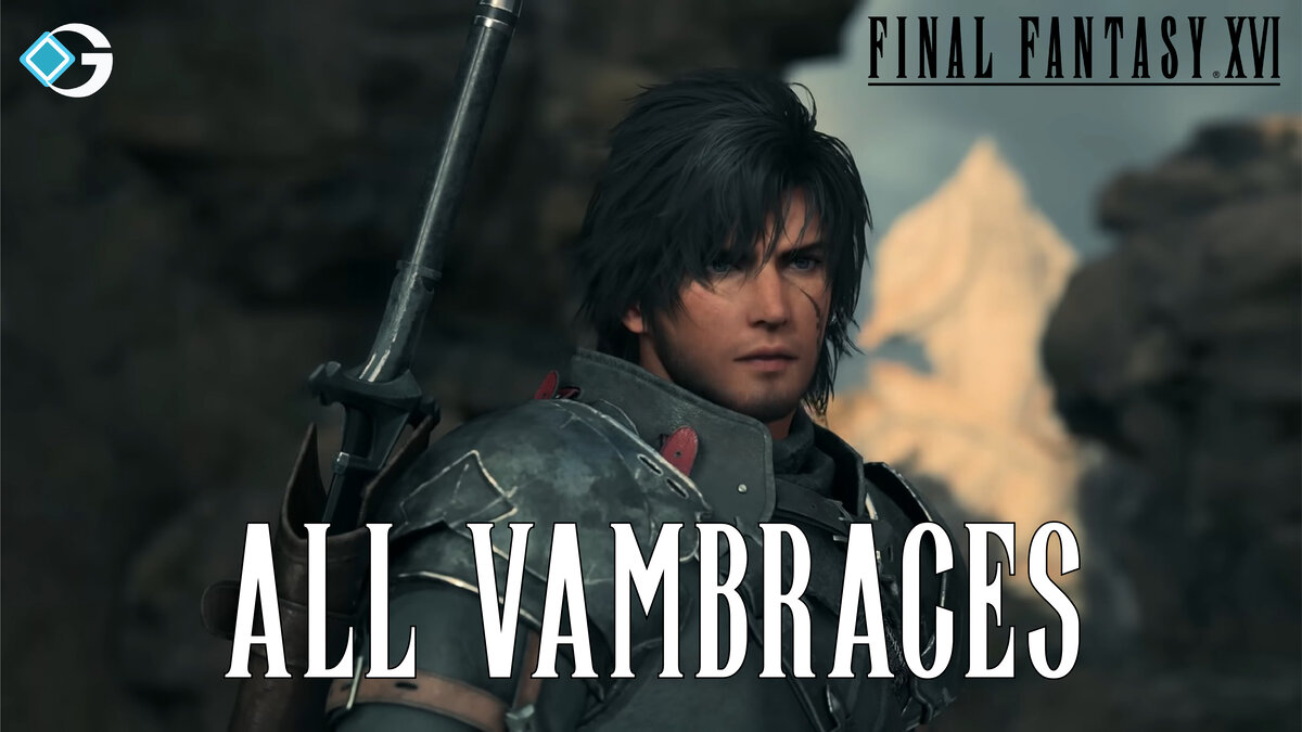 Final Fantasy 16: All Vambraces