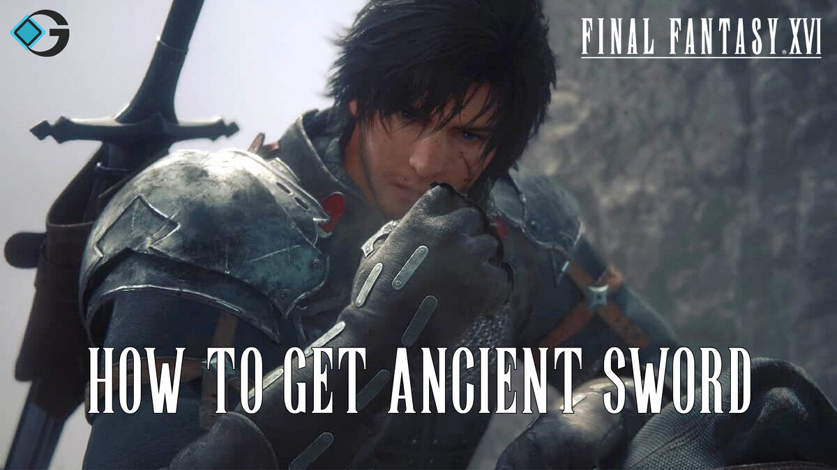 Final Fantasy 16: How to Get The Ancient Sword