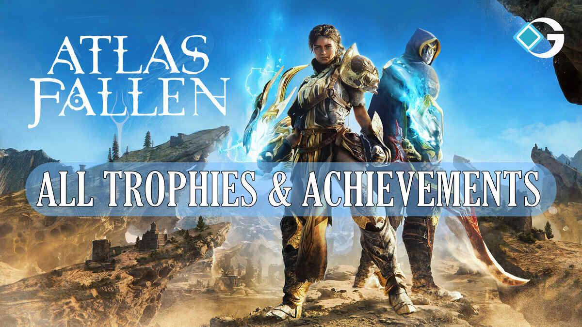 Atlas Fallen: All Trophies & Achievements