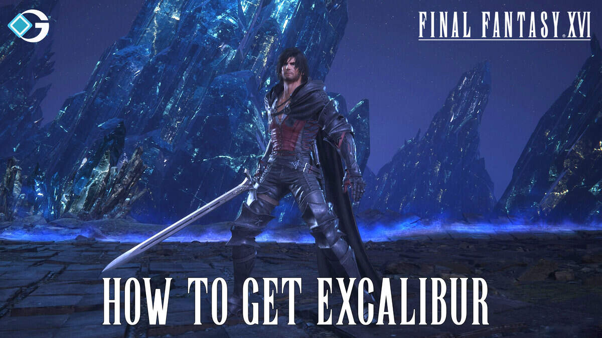Final Fantasy 16: How to Get Excalibur