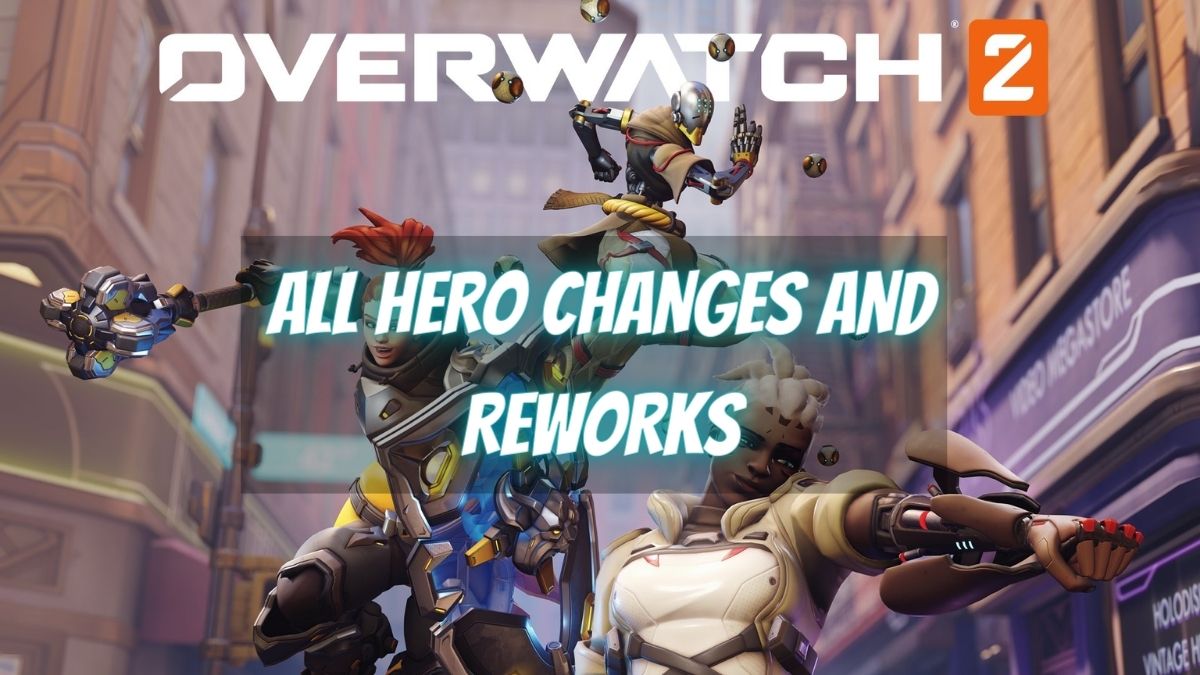 Overwatch 2 All hero changes and reworks