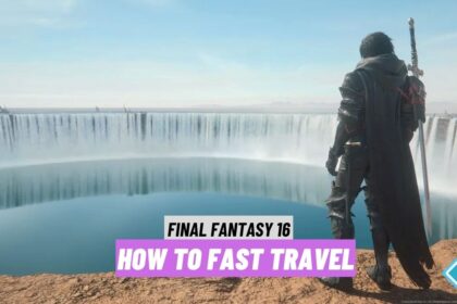 Final Fantasy 16 How to Fast Travel