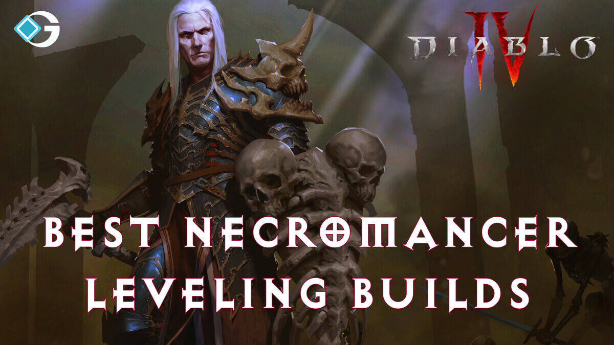 Diablo 4: Best Necromancer Leveling Builds