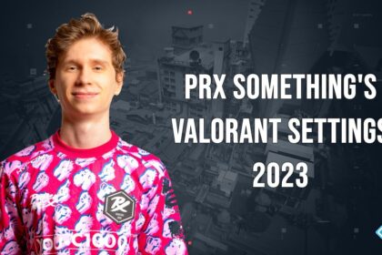PRX Something’s Updated VALORANT Settings in 2023