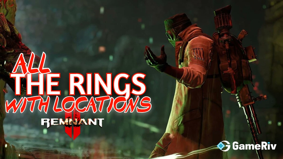 List Of All Rings & Locations: Remnant 2