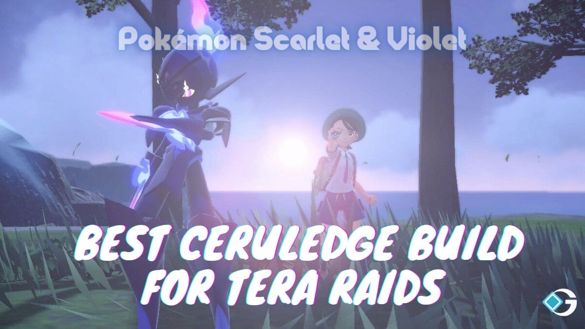 Pokémon Scarlet & Violet: Best Ceruledge Build for Tera Raids